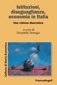 Istituzioni, disuguaglianze, economia in Italia. Una visione diacronica - Librerie.coop