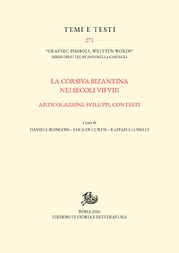 La corsiva bizantina nei secoli VII-VIII. Articolazioni, sviluppi, contesti - Librerie.coop