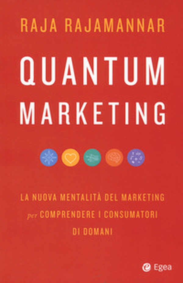 Quantum marketing. La nuova mentalità del marketing per comprendere i consumatori di domani - Librerie.coop Quantum marketing. La nuova mentalità del marketing per comprendere i consumatori di domani - Librerie.coop
