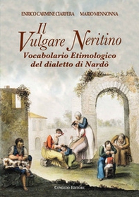 Il vulgare neritino. Vocabolario etimologico del dialetto di Nardò - Librerie.coop Il vulgare neritino. Vocabolario etimologico del dialetto di Nardò - Librerie.coop
