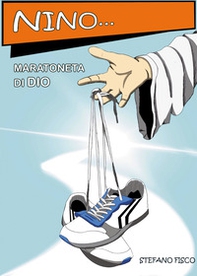 Nino... Maratoneta di Dio - Librerie.coop