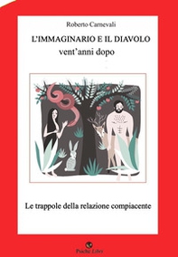L'immaginario e il diavolo vent'anni dopo. Le trappole della relazione compiacente - Librerie.coop