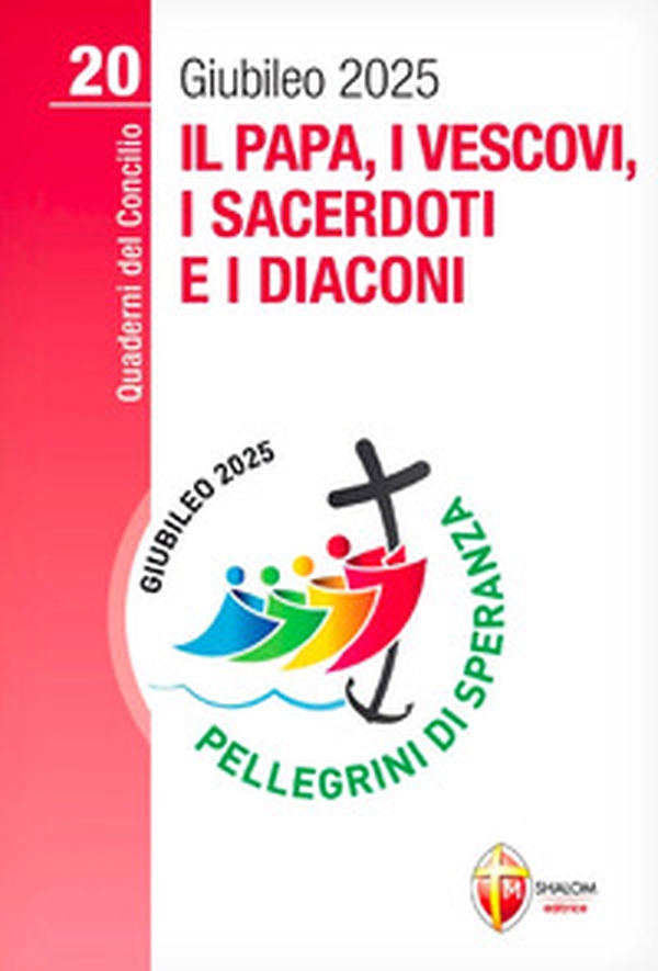 Il papa, i vescovi, i sacerdoti e i diaconi. Giubileo 2025 - Librerie.coop Il papa, i vescovi, i sacerdoti e i diaconi. Giubileo 2025 - Librerie.coop