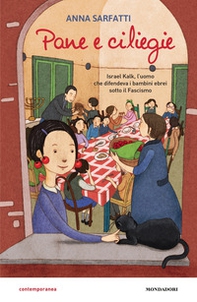 Pane e ciliegie. Israel Kalk, l'uomo che difendeva i bambini ebrei sotto il Fascismo - Librerie.coop Pane e ciliegie. Israel Kalk, l'uomo che difendeva i bambini ebrei sotto il Fascismo - Librerie.coop