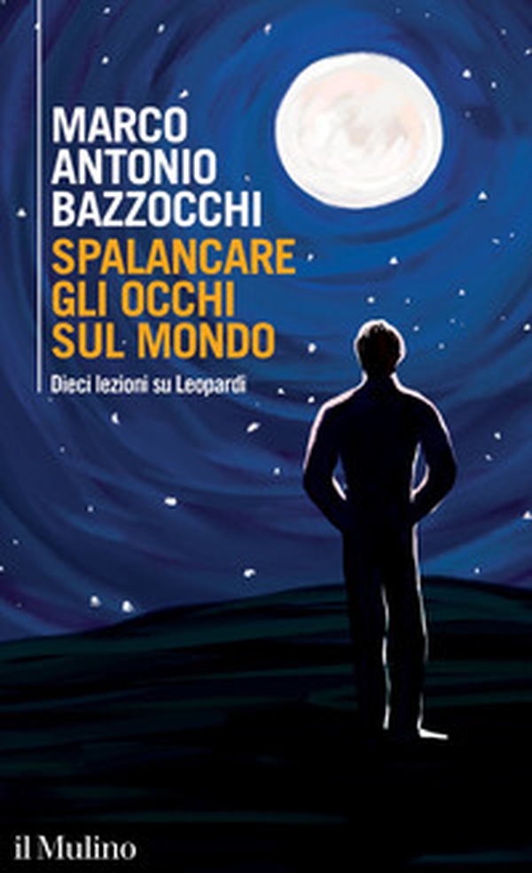 Spalancare gli occhi sul mondo. Dieci lezioni su Leopardi - Librerie.coop Spalancare gli occhi sul mondo. Dieci lezioni su Leopardi - Librerie.coop