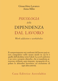 Psicologia della dipendenza dal lavoro. «Work addiction» e «workaholics» - Librerie.coop
