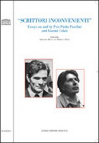 Scrittori inconvenienti. Essays on and by Pier Paolo Pasolini and Gianni Celati. Ediz. italiana e inglese - Librerie.coop