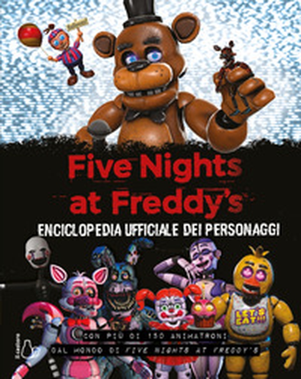 Five Nights at Freddy's. Enciclopedia ufficiale dei personaggi - Librerie.coop Five Nights at Freddy's. Enciclopedia ufficiale dei personaggi - Librerie.coop