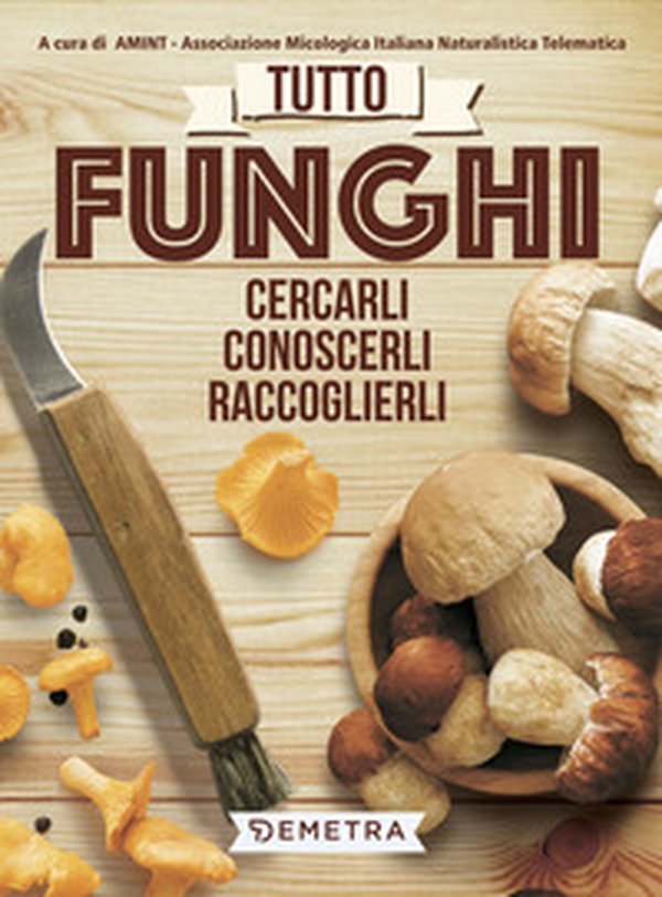 Tutto funghi. Cercarli, riconoscerli, raccoglierli - Librerie.coop Tutto funghi. Cercarli, riconoscerli, raccoglierli - Librerie.coop