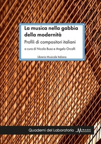 La musica nella gabbia della modernità. Profili di compositori italiani - Librerie.coop