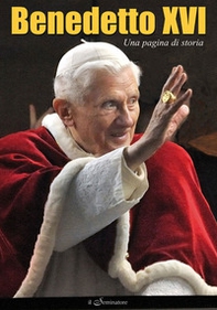 Benedetto XVI. Una pagina di storia - Librerie.coop