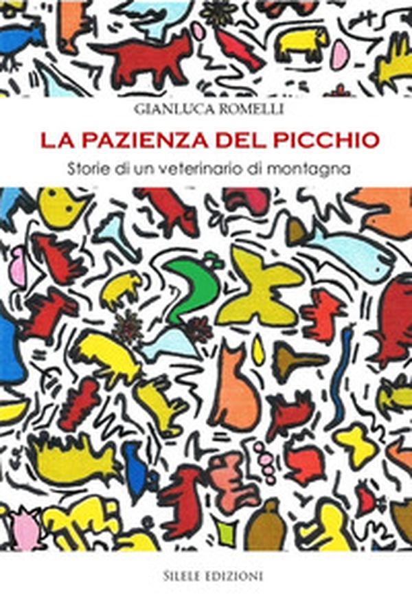 La pazienza del picchio. Storie di un veterinario di montagna - Librerie.coop La pazienza del picchio. Storie di un veterinario di montagna - Librerie.coop