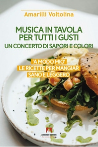 Musica in tavola per tutti i gusti. Un concerto di sapori e colori - Librerie.coop