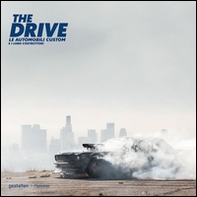 The drive. Le automobili custom e i loro costruttori - Librerie.coop