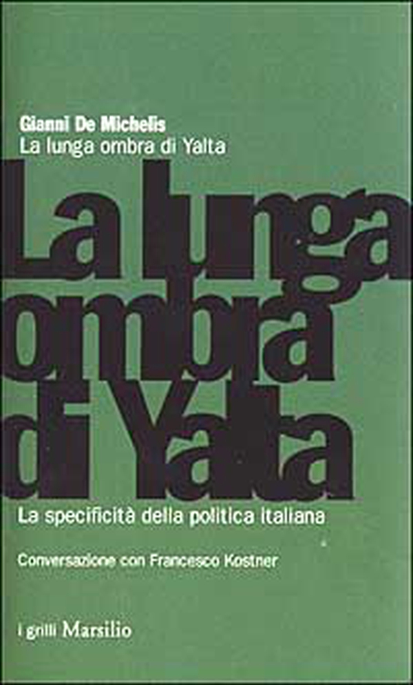 La lunga ombra di Yalta. La specificità della politica italiana - Librerie.coop La lunga ombra di Yalta. La specificità della politica italiana - Librerie.coop