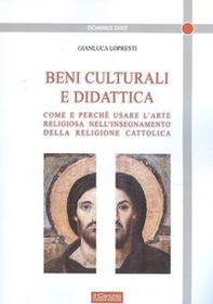 Beni culturali e didattica. Come e perché usare l'arte religiosa nell'insegnamento della religione cattolica - Librerie.coop Beni culturali e didattica. Come e perché usare l'arte religiosa nell'insegnamento della religione cattolica - Librerie.coop