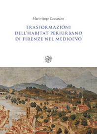 Trasformazioni dell'habitat periurbano di Firenze nel Medioevo - Librerie.coop Trasformazioni dell'habitat periurbano di Firenze nel Medioevo - Librerie.coop