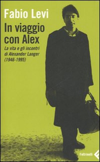 In viaggio con Alex. La vita e gli incontri di Alexander Langer (1946-1995) - Librerie.coop In viaggio con Alex. La vita e gli incontri di Alexander Langer (1946-1995) - Librerie.coop