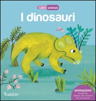 I dinosauri. Libri animati - Librerie.coop