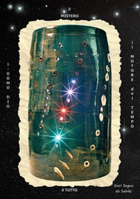 Il mistero, il motore del tempo, il tutto, l'uomo Dio - Librerie.coop