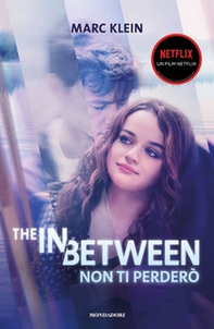 The in between. Non ti perderò - Librerie.coop