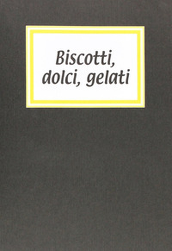Biscotti, dolci, gelati - Librerie.coop Biscotti, dolci, gelati - Librerie.coop