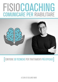 FisioCoaching. Comunicare per riabilitare - Librerie.coop FisioCoaching. Comunicare per riabilitare - Librerie.coop