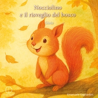 Nocciolino e il risveglio del bosco. Gioia - Librerie.coop Nocciolino e il risveglio del bosco. Gioia - Librerie.coop