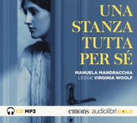 Una stanza tutta per sé letto da Manuela Mandracchia. Audiolibro. CD Audio formato MP3 - Librerie.coop