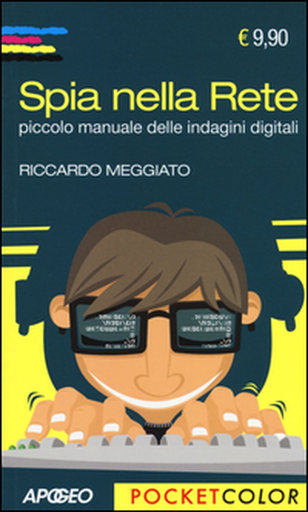 Spia nella rete. Piccolo manuale delle indagini digitali - Librerie.coop Spia nella rete. Piccolo manuale delle indagini digitali - Librerie.coop