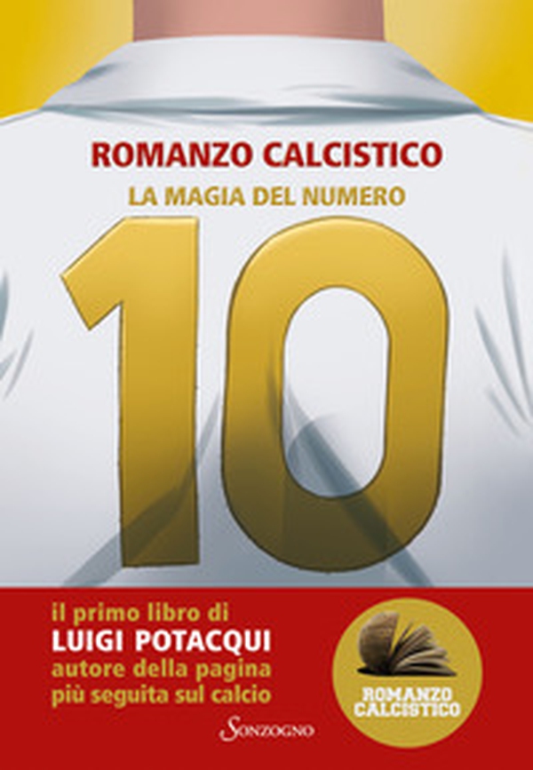 La magia del numero 10. Romanzo Calcistico - Librerie.coop La magia del numero 10. Romanzo Calcistico - Librerie.coop