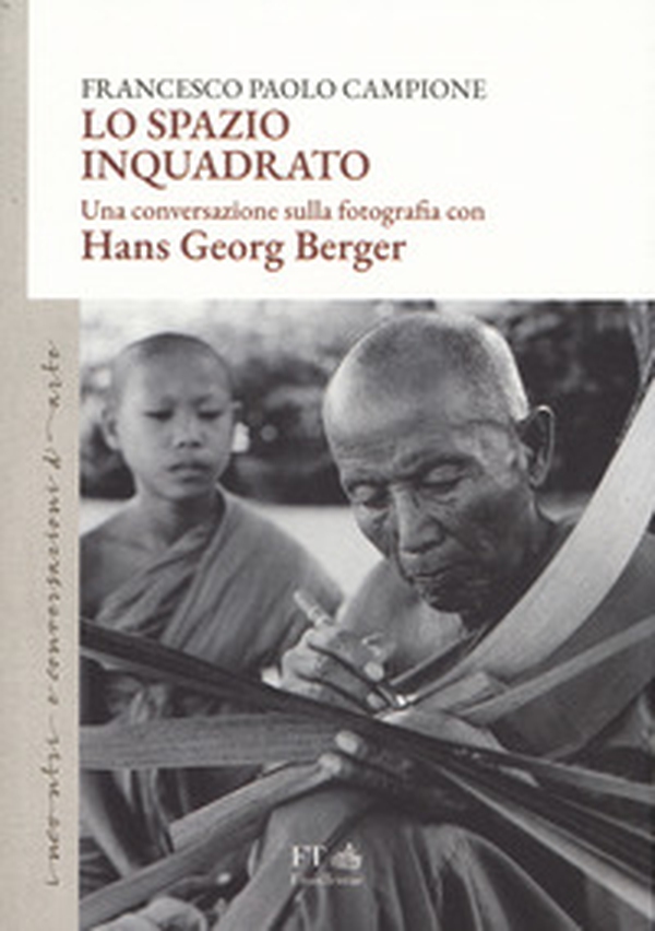 Lo spazio inquadrato. Una conversazione sulla fotografia con Hans Georg Berger - Librerie.coop Lo spazio inquadrato. Una conversazione sulla fotografia con Hans Georg Berger - Librerie.coop