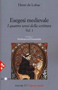 Esegesi medievale. Scrittura ed Eucarestia. I quattro sensi della scrittura - Vol. 1 - Librerie.coop