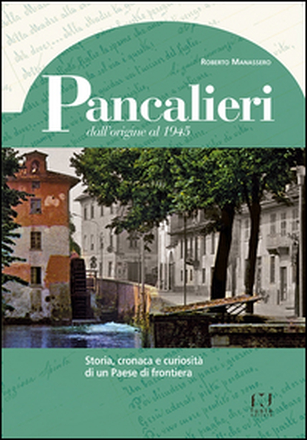 Pancalieri dall'origine al 1945. Storia, cronaca e curiosità di un Paese di frontiera - Librerie.coop Pancalieri dall'origine al 1945. Storia, cronaca e curiosità di un Paese di frontiera - Librerie.coop