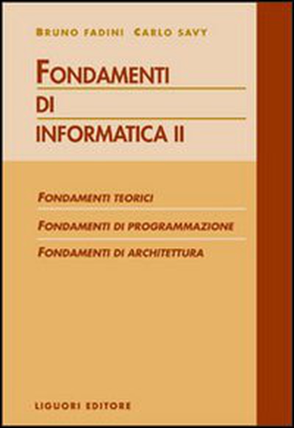 Fondamenti di informatica. Fondamenti teorici, fondamenti di programmazione, fondamenti di architettura - Librerie.coop Fondamenti di informatica. Fondamenti teorici, fondamenti di programmazione, fondamenti di architettura - Librerie.coop