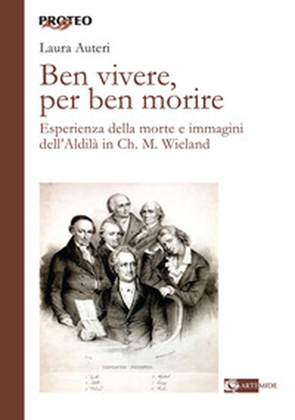 Ben vivere, per ben morire. Esperienza della morte e immagini dell'Aldilà in Ch. M. Wieland - Librerie.coop Ben vivere, per ben morire. Esperienza della morte e immagini dell'Aldilà in Ch. M. Wieland - Librerie.coop