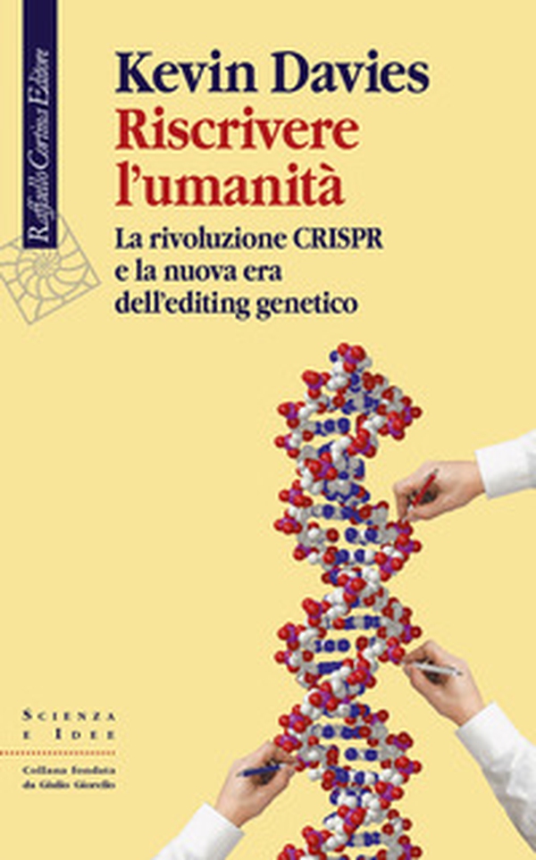 Riscrivere l'umanità. La rivoluzione CRISPR e la nuova era dell'editing genetico - Librerie.coop Riscrivere l'umanità. La rivoluzione CRISPR e la nuova era dell'editing genetico - Librerie.coop
