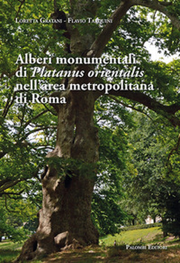 Alberi monumentali di Platanus orientalis nell'area metropolitana di Roma - Librerie.coop Alberi monumentali di Platanus orientalis nell'area metropolitana di Roma - Librerie.coop