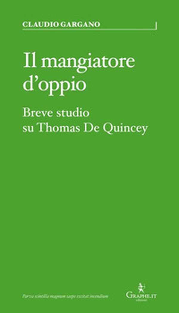 Il mangiatore d'oppio. Breve studio su Thomas De Quincey - Librerie.coop