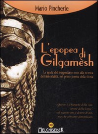 L'epopea di Gilgamesh. Le gesta del leggendario eroe alla ricerca dell'immortalità, nel primo poema della storia - Librerie.coop