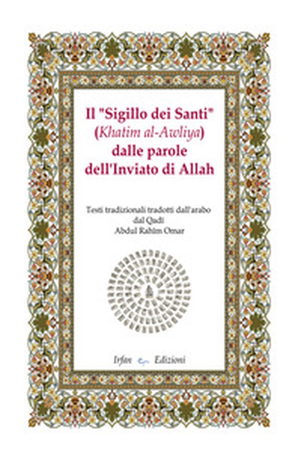 Il «sigillo dei santi» (Khatim al-Awliya) dalle parole dell'inviato di Allah - Librerie.coop