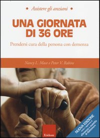 Una giornata di 36 ore. Prendersi cura della persona con demenza - Librerie.coop
