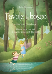 Favole in bosco. Mistero, magia e racconti di piccoli e grandi ospiti delle foreste. - Librerie.coop