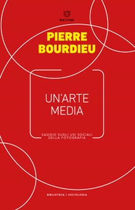 Un'arte media. Saggio sugli usi sociali della fotografia - Librerie.coop Un'arte media. Saggio sugli usi sociali della fotografia - Librerie.coop