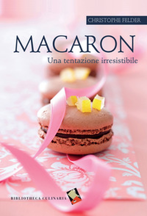 Macaron. Una tentazione irresistibile - Librerie.coop Macaron. Una tentazione irresistibile - Librerie.coop