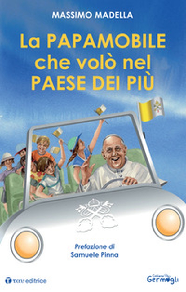La papamobile che volò nel paese dei più - Librerie.coop La papamobile che volò nel paese dei più - Librerie.coop