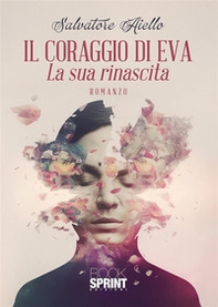 Il coraggio di Eva. La sua rinascita - Librerie.coop