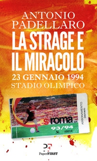 La strage e il miracolo. 23 gennaio 1994 Stadio Olimpico - Librerie.coop