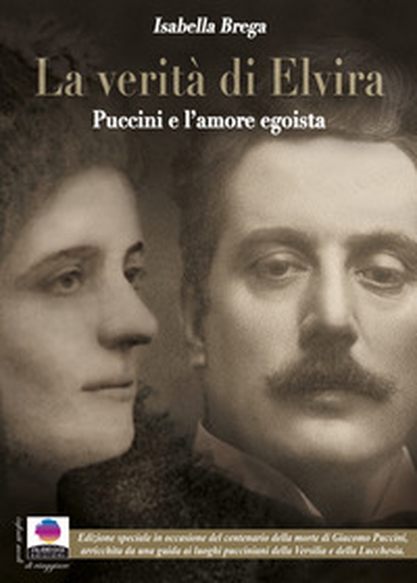 La verità di Elvira. Puccini e l'amore egoista - Librerie.coop La verità di Elvira. Puccini e l'amore egoista - Librerie.coop