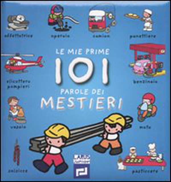 Le mie prime 101 parole dei mestieri - Librerie.coop Le mie prime 101 parole dei mestieri - Librerie.coop